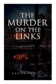 Title: The Murder on the Links: Detective Mystery Classic, Author: Agatha Christie