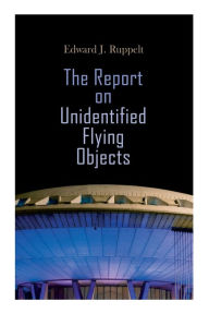 Title: The Report on Unidentified Flying Objects, Author: Edward J Ruppelt