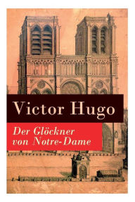 Title: Der Glöckner von Notre-Dame, Author: Victor Hugo