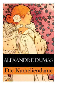 Title: Die Kameliendame, Author: Alexandre Dumas