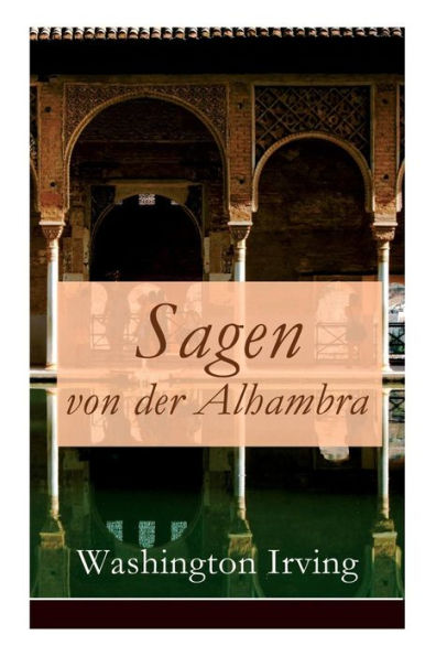 Sagen von der Alhambra: Erzählungen aus der Alhambra
