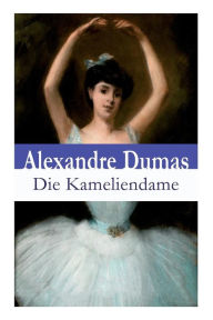 Title: Die Kameliendame, Author: Alexandre Dumas