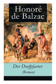 Title: Der Dorfpfarrer (Roman), Author: Honore de Balzac