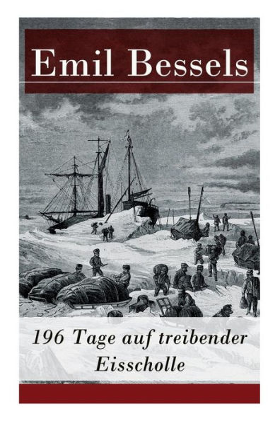 196 Tage auf treibender Eisscholle: Auszug aus: Die amerikanische Nordpolexpedition