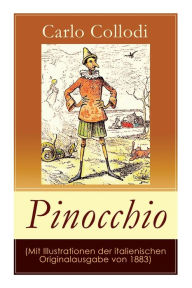 Title: Pinocchio (Mit Illustrationen der italienischen Originalausgabe von 1883): Die Abenteuer des Pinocchio (Das hÃ¯Â¿Â½lzerne Bengele) - Der beliebte Kinderklassiker, Author: Carlo Collodi