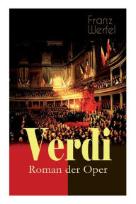 Title: Verdi - Roman der Oper: Historischer Roman, Author: Franz Werfel