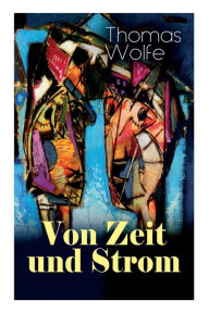Title: Von Zeit und Strom: Vom Hunger Des Menschen in Seiner Jugend, Author: Thomas Wolfe