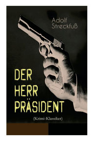 Title: Der Herr Präsident (Krimi-Klassiker): Spielsucht - Eine große Gefahr, Author: Adolf Streckfuß