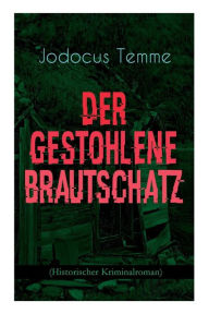 Title: Der gestohlene Brautschatz (Historischer Kriminalroman), Author: Jodocus Temme