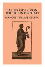 Lälius oder von der Freundschaft: Laelius de amicitia