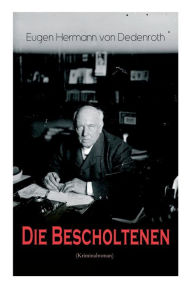 Title: Die Bescholtenen (Kriminalroman), Author: Eugen Hermann von Dedenroth
