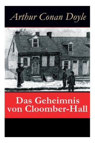 Title: Das Geheimnis von Cloomber-Hall: Kriminalroman, Author: Arthur Conan Doyle