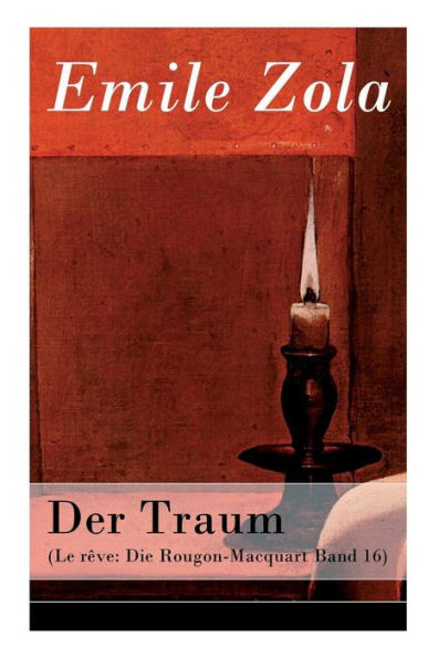 Der Traum (Le rêve: Die Rougon-Macquart Band 16)