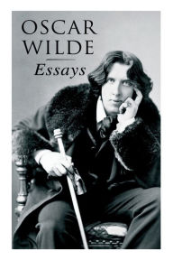 Title: Oscar Wilde: Essays: Der Sozialismus und die Seele des Menschen, Aus dem Zuchthaus zu Reading, Aesthetisches Manifest, Zwei Gespräche von der Kunst und vom Leben, Author: Oscar Wilde