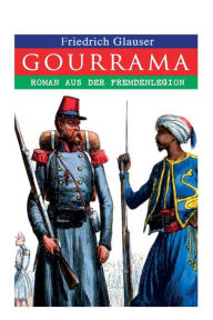 Title: Gourrama: Roman aus der Fremdenlegion, Author: Friedrich Glauser