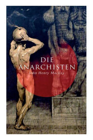 Title: Die Anarchisten, Author: John Henry Mackay