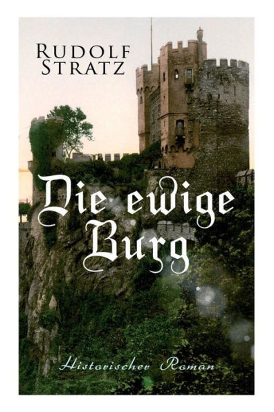 Die ewige Burg: Historischer Roman