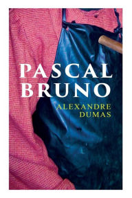 Title: Pascal Bruno, Author: Alexandre Dumas
