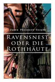 Title: Ravensnest oder die Rothhäute, Author: James Fenimore Cooper