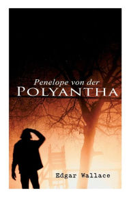 Title: Penelope von der Polyantha, Author: Edgar Wallace