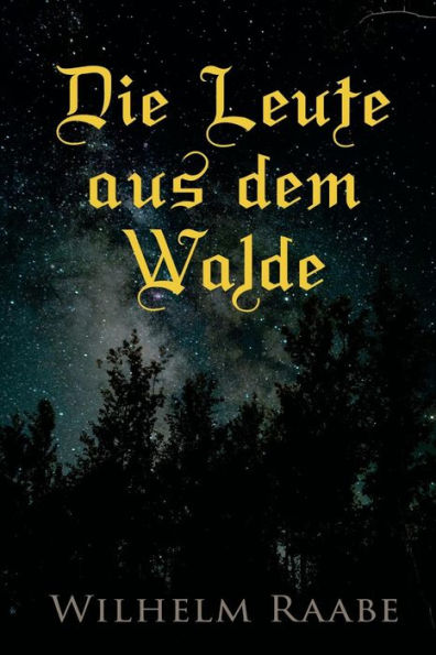 Die Leute aus dem Walde: Ihre Sterne, Wege und Schicksale