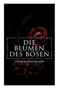 Title: Die Blumen des Bösen, Author: Charles Baudelaire