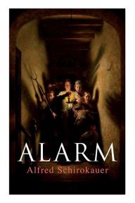 Title: Alarm: Historischer Krimi, Author: Alfred Schirokauer