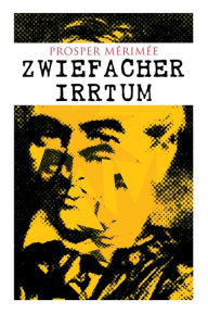 Title: Zwiefacher Irrtum, Author: Prosper Mérimée