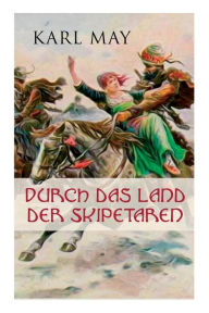 Title: Durch das Land der Skipetaren, Author: Karl May