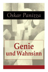 Title: Genie und Wahnsinn, Author: Oskar Panizza