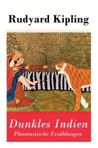 Title: Dunkles Indien. Phantastische Erzählungen, Author: Rudyard Kipling