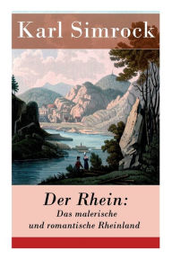 Title: Der Rhein: Das malerische und romantische Rheinland, Author: Karl Simrock