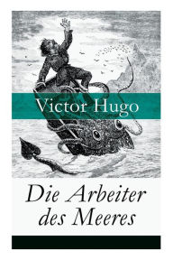 Title: Die Arbeiter des Meeres, Author: Victor Hugo
