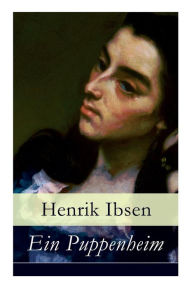 Title: Ein Puppenheim: Nora: Schauspiel in drei Akten, Author: Henrik Ibsen