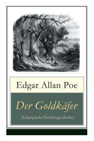 Title: Der Goldkäfer (Schatzsuche-Detektivgeschichte), Author: Edgar Allan Poe