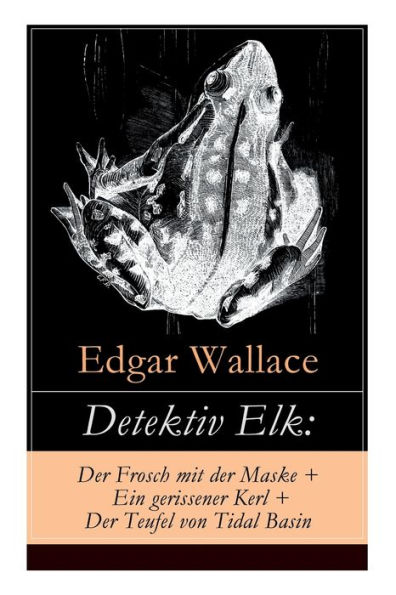 Detektiv Elk: Der Frosch mit der Maske + Ein gerissener Kerl + Der Teufel von Tidal Basin: Kriminalromane