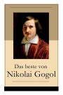 Das beste von Nikolai Gogol: Die toten Seelen + Taras Bulba + Petersburger Novellen: Die Nase + Das Porträt + Der Mantel + Der Newskij-Prospekt + Aufzeichnungen eines Wahnsinnigen und mehr