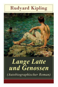 Title: Lange Latte und Genossen (Autobiographischer Roman): Stalky & Co - Klassiker der Kinder und Jugendliteratur, Author: Rudyard Kipling