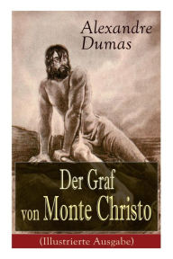 Title: Der Graf von Monte Christo (Illustrierte Ausgabe): Ein spannender Abenteuerroman (Kinder- und Jugendbuch), Author: Alexandre Dumas