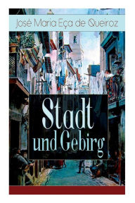 Title: Stadt und Gebirg, Author: Eca de Queiros