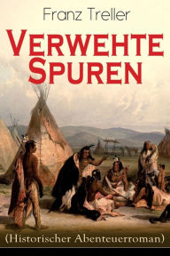 Title: Verwehte Spuren (Historischer Abenteuerroman): Auf der Suche nach der verschollenen Schwester, Author: Franz Treller