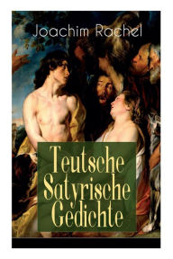 Title: Teutsche Satyrische Gedichte, Author: Joachim Rachel
