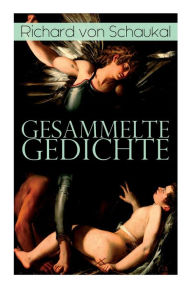 Title: Gesammelte Gedichte, Author: Richard von Schaukal