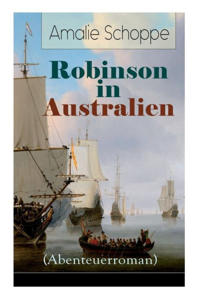 Robinson in Australien (Abenteuerroman): Kinderklassiker: Ein Lehr- und Lesebuch f r gute Kinder