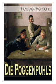 Title: Die Poggenpuhls: Gesellschaftsroman aus dem 19. Jahrhunderts - Soziologische Studie des zerfallenden Offiziersadels in Preußen-Deutschland, Author: Theodor Fontane