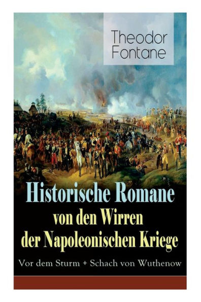 Historische Romane von den Wirren der Napoleonischen Kriege: Vor dem Sturm + Schach von Wuthenow