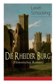 Title: Die Rheider Burg (Historischer Roman), Author: Levin Schücking