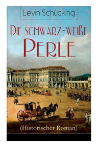 Title: Die schwarz-weiße Perle (Historischer Roman), Author: Levin Schücking