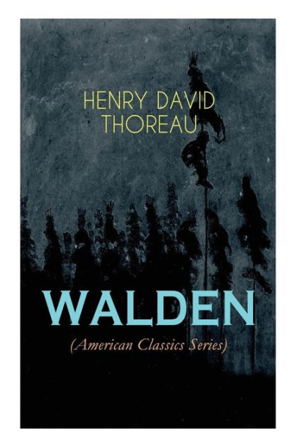 WALDEN (American Classics Series): Life in the Woods - Reflections of ...