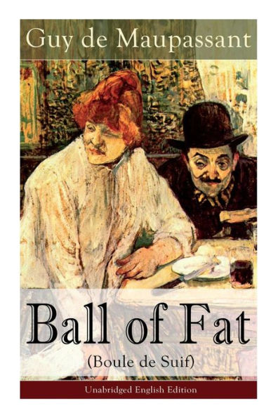 The Ball of Fat (Boule de Suif) - Unabridged English Edition: The Principle of the Greatest-Happiness: What Is Utilitarianism (Proofs & Principles), Civil & Social Liberty, Liberty of Thought, Individuality & Individual Freedom, Utilitarian Feminism